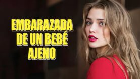 EMBARAZADA DE UN BEBÉ AJENO l PELICULA COMPLETA