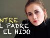 ENTRE EL PADRE Y EL HIJO l PELICULA COMPLETA