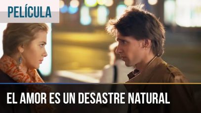 EL AMOR ES UN DESASTRE NATURAL l PELICULA COMPLETA