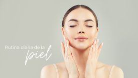 Rutina de Cuidado Facial Diaria