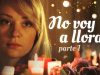 NO VOY A LLORAR | PARTE 1