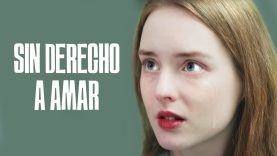 SIN DRECHO A AMAR | PELÍCULA COMPLETA