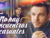 NO HAY ENCUENTROS CASUALES | PELÍCULA COMPLETA