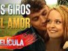 LOS GIROS DEL AMOR | PELÍCULA COMPLETA